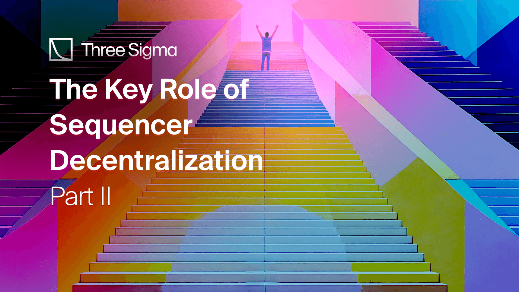 The Key Role of Decentralized Sequencers ​- Three Sigma