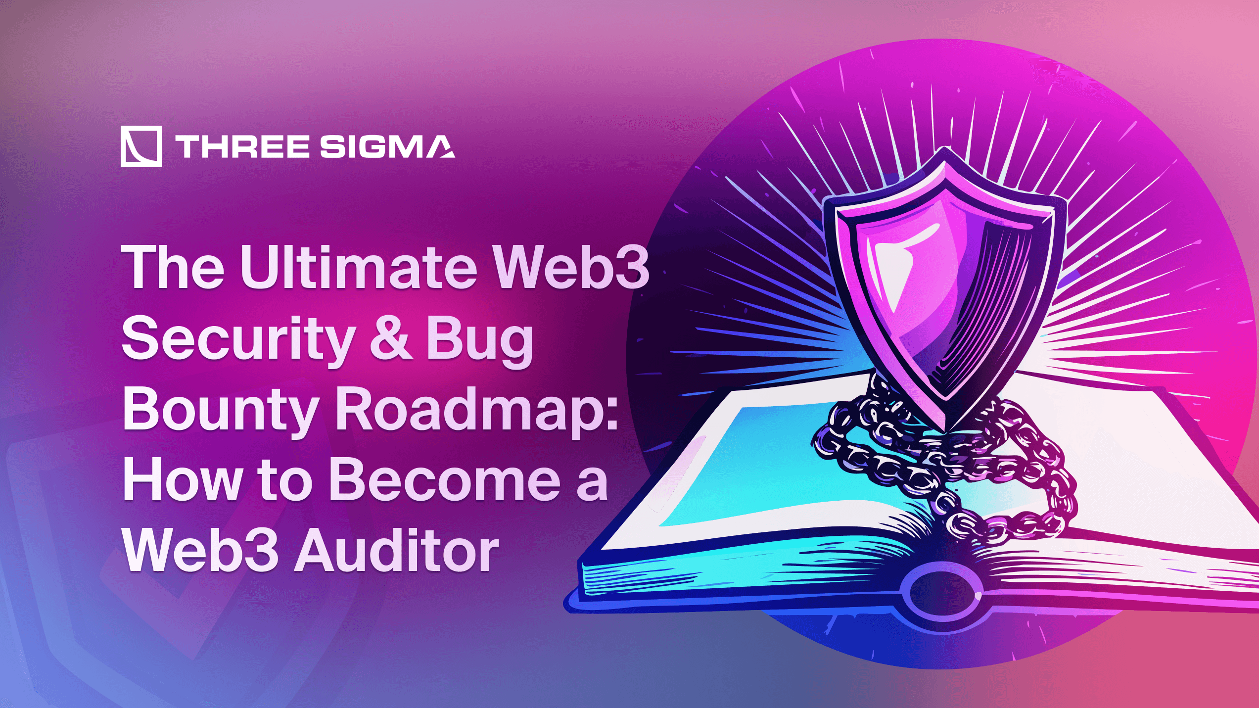 The Ultimate Web3 Security & Bug Bounty Roadmap: How to Become a Web3 Auditor